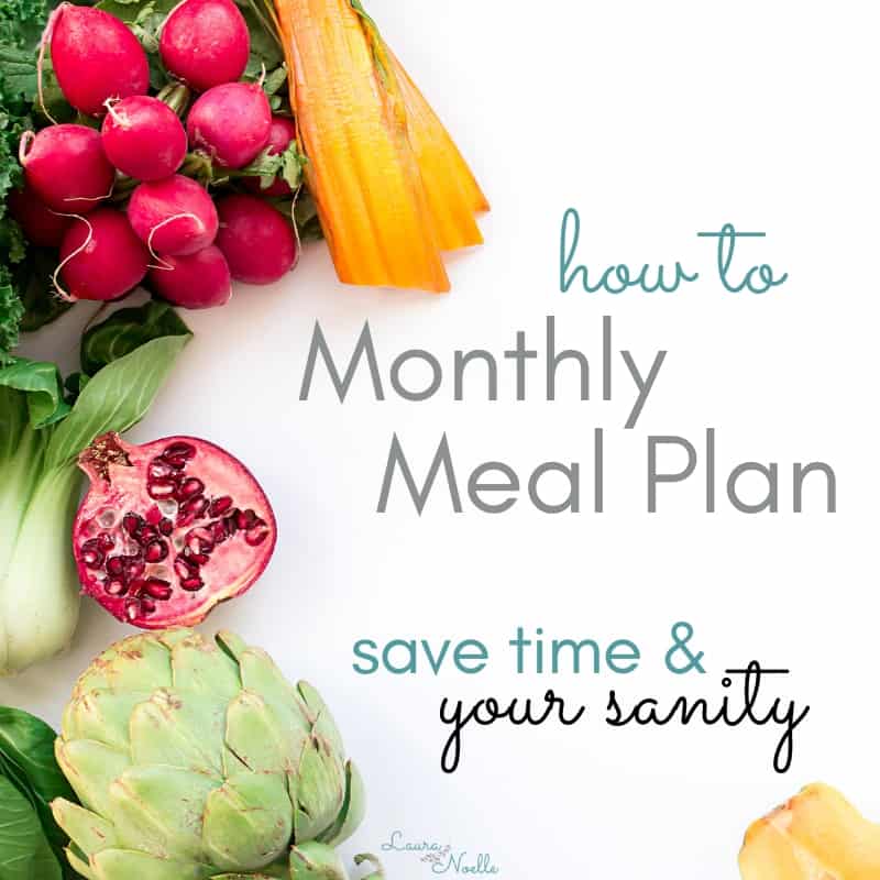 How to Create a Monthly Meal Plan to Save Time & Your Sanity!