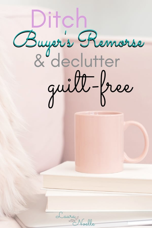 ditch buyer's remorse and declutter guilt-free