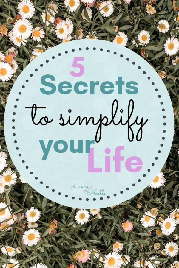 5 secrets to simplify your life