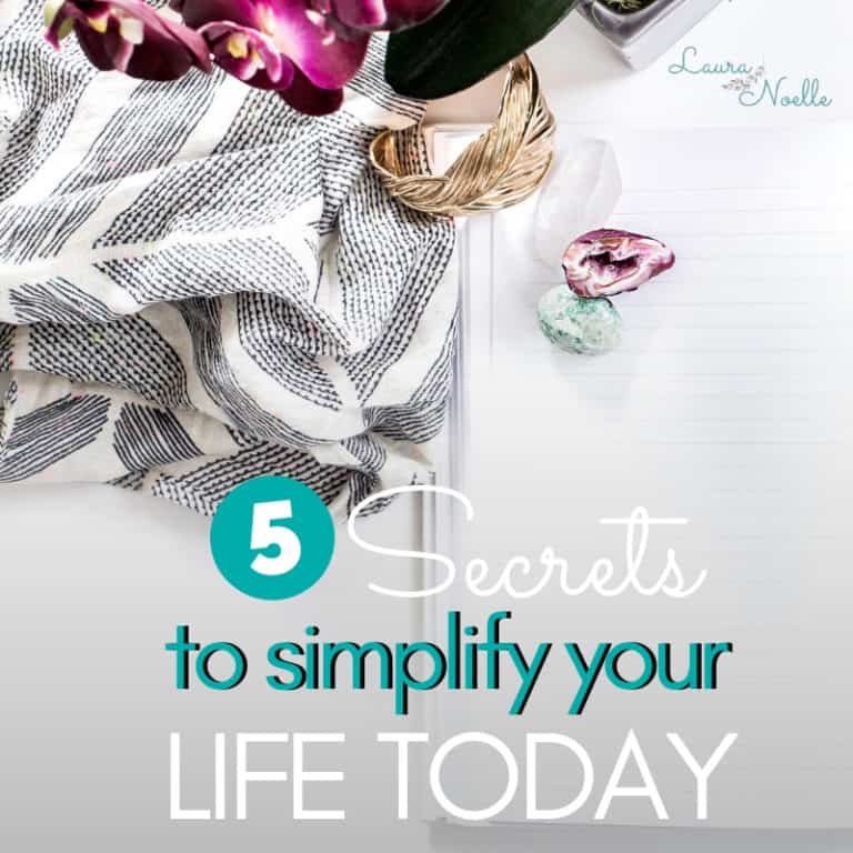 5 Secrets to Simplify Your Life Today!