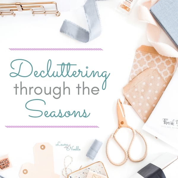 Decluttering Through the Seasons || A Year of Organizational Maintenance