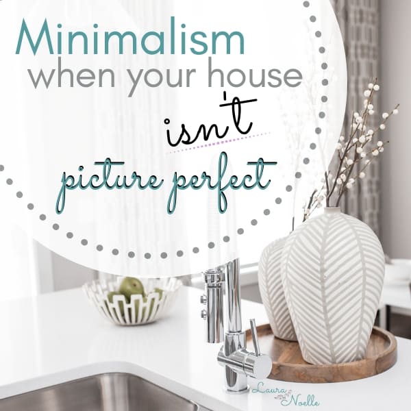 minimalism when your house isn't perfect