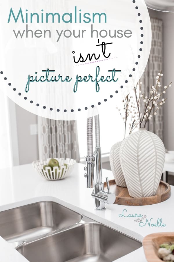 minimalism when your house isn't picture perfect