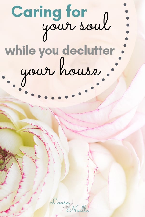 caring for your soul while you declutter your house