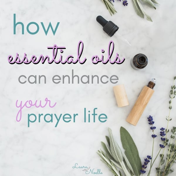 how essential oils can enhance your prayer life