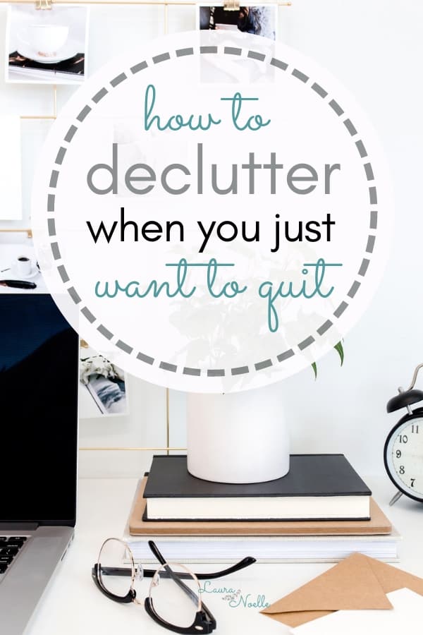 how to declutter when you just want to quit