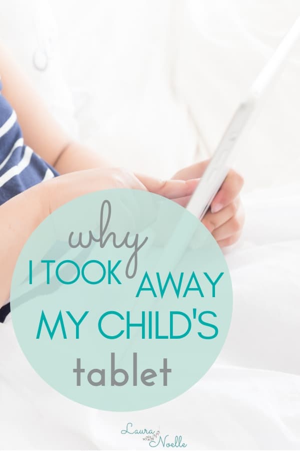 Why I took away my chid's tablet