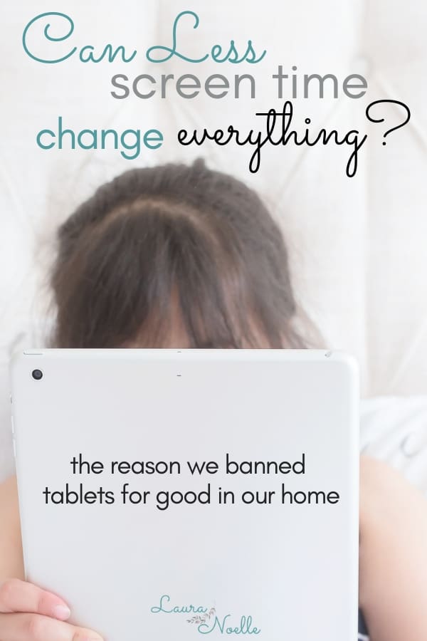 Can less screen time change everything? The reason we banned tablets for good in our home