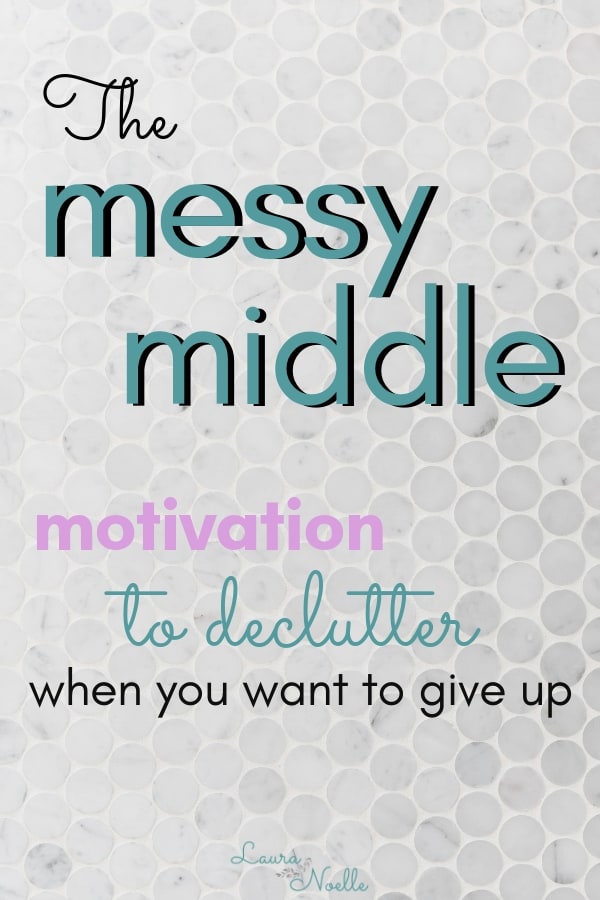 messy middle motivation for decluttering