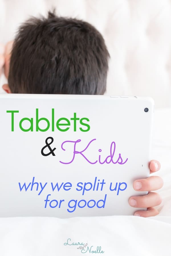 Tablets and Kids - why we split up for good