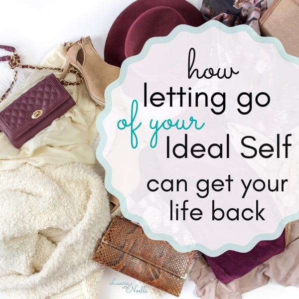 I’m Letting Go of My Ideal Self and Getting My Life Back