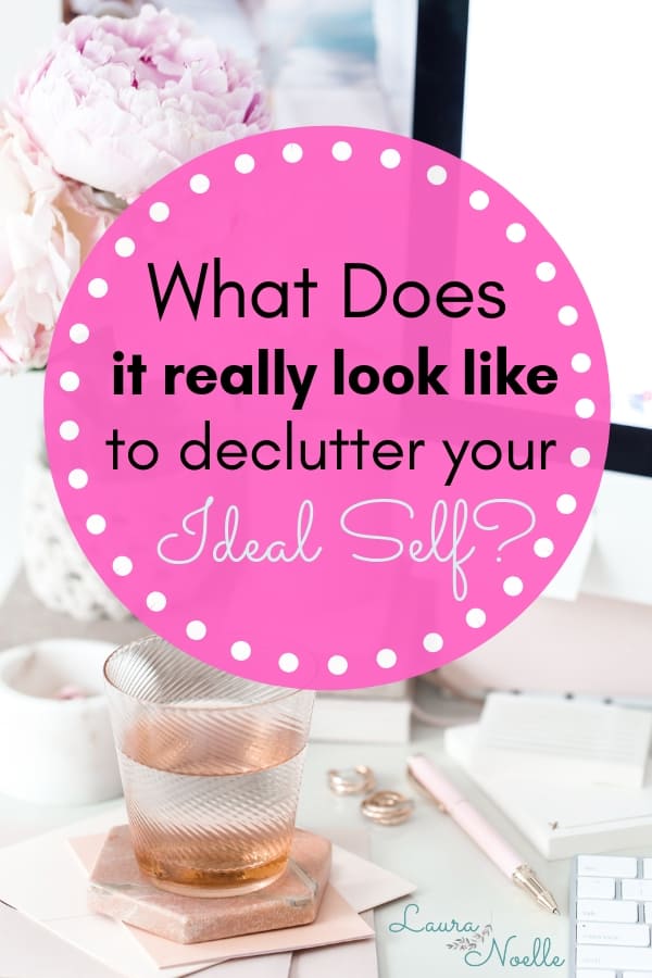 what does it really look like to declutter your ideal self