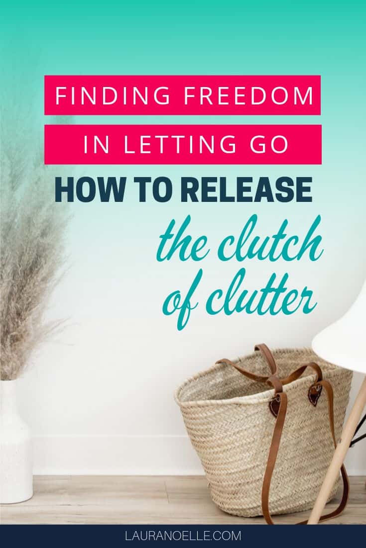 how to release the clutch of clutter