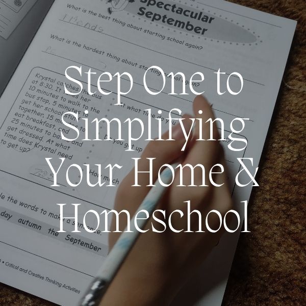 Step One to Simplifying Your Home and Homeschool: Why Clearing Your Space Changes Everything